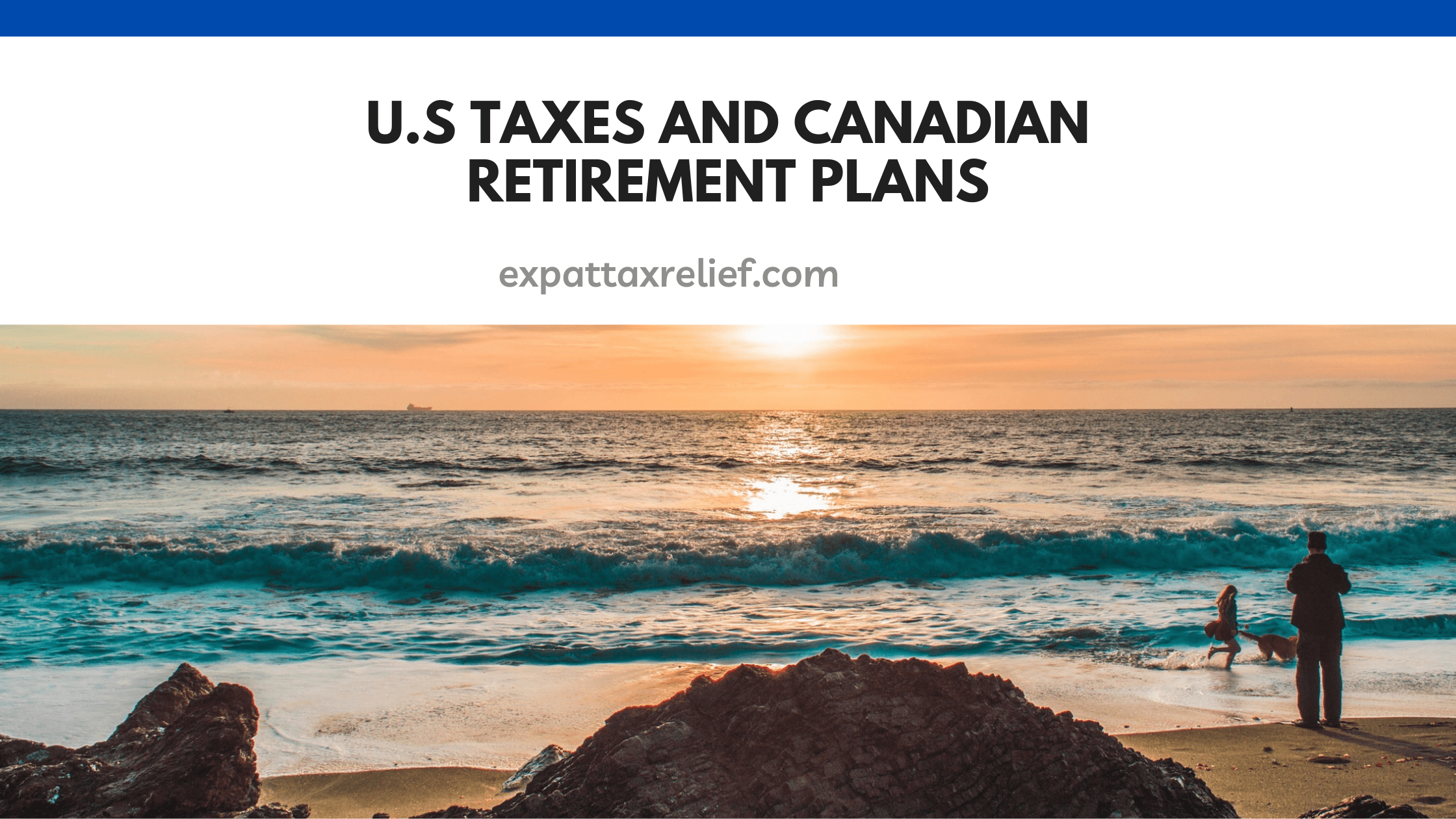 U.S Taxes and Canadian Retirement plans