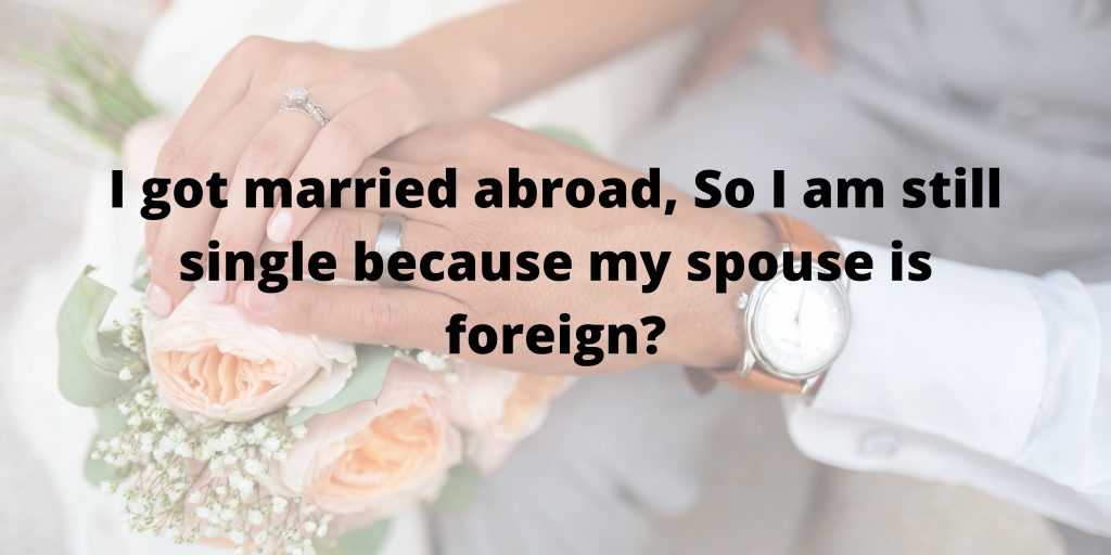 This is not like this! Legal foreign marriages are recognized by the US. A US citizen with a foreign spouse is therefore married for US tax purposes and is even allowed to file a joint tax return with the foreign spouse if you wish. By making this joint election, the foreign spouse enters the US tax system, which may not be a good idea if the foreign spouse has foreign income and assets. Filing a separate tax return may be a better option in that situation, but filing with "single" status is in no way a valid option. If you have eligible children dependents who have SSN or ITIN you can file as Head of Household. The IRS says "If you are a U.S. citizen married to a nonresident alien, you may qualify to use the head of household tax rates. You are considered unmarried for head of household purposes if your spouse was a nonresident alien at any time during the year and you do not choose to treat your nonresident spouse as a resident alien"